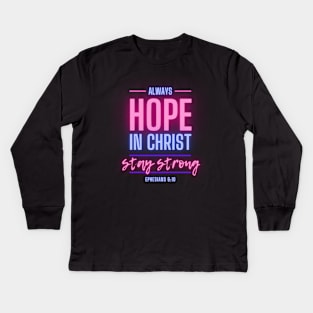 Always Hope In Christ Stay Strong Christian Women Kids Long Sleeve T-Shirt